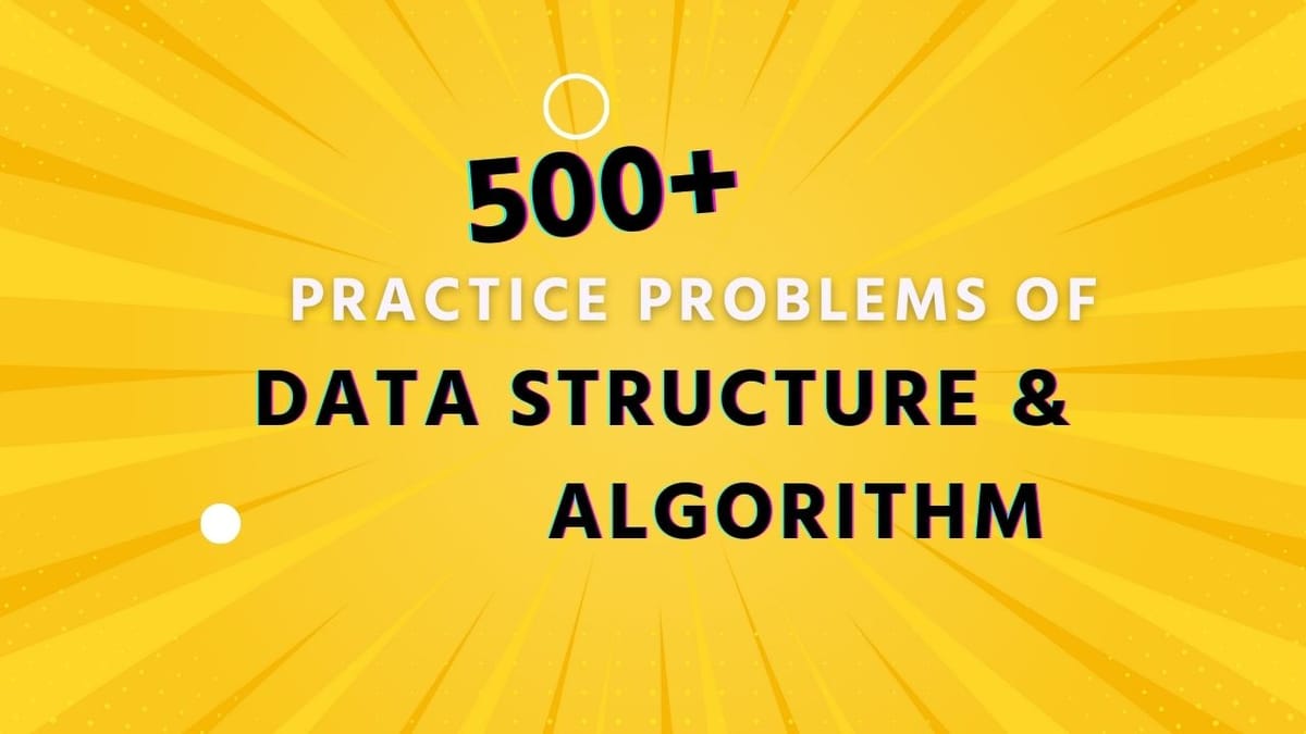 500+ Data Structure and Algorithm Practice Problems